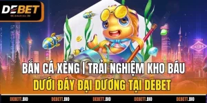 Bắn cá xèng trải nghiệm kho báu dứoi đáy đại dương