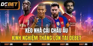 kèo nhà cái châu âu kinh nghiệm thắng lớn