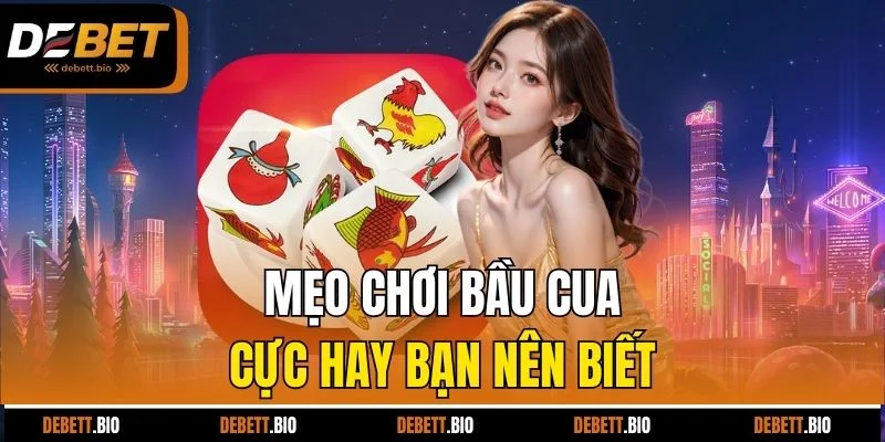 Mẹo chơi bầu cua cực hay bạn nên biết