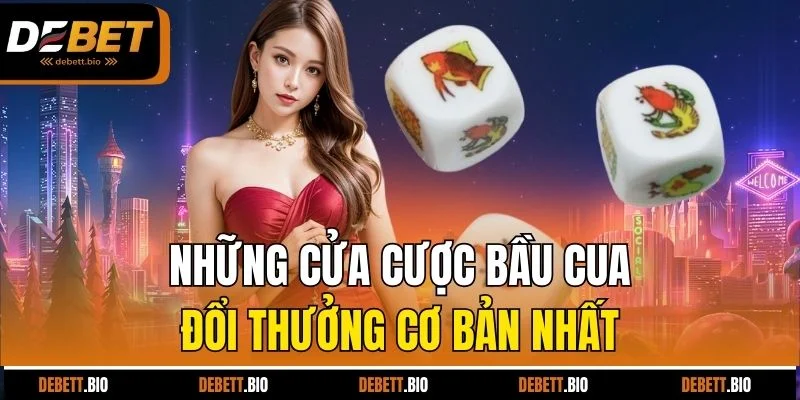 Những cửa cược bầu cua đổi thưởng cơ bản nhất