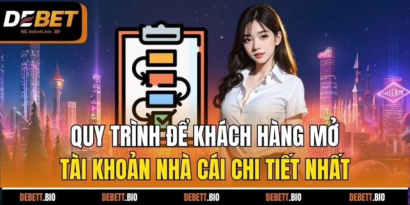 Quy trình để khách hàng mở tài khoản nhà cái chi tiết nhất