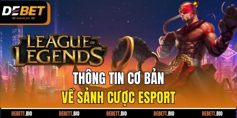 Thông tin cơ bản về sảnh cược Esport