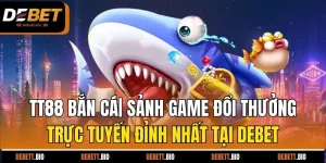tt88 bắn cá sảnh game đổi thưởng trực tuyến đỉnh cao