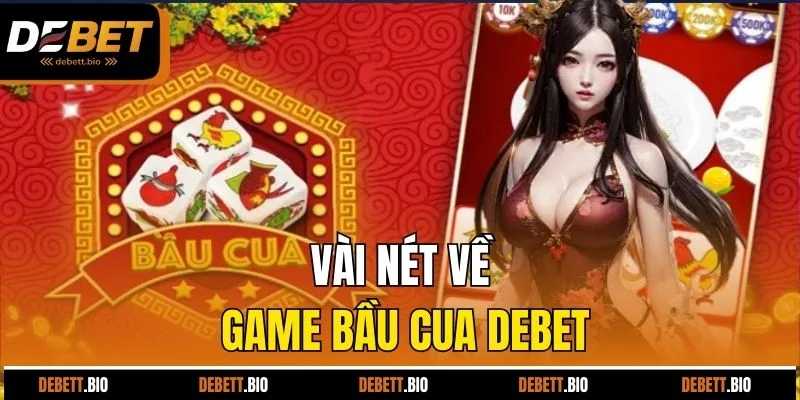 Vài nét về game bầu cua Debet