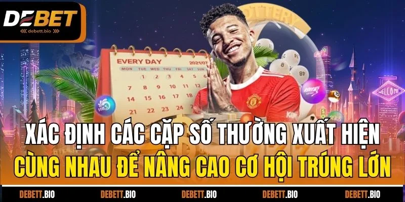 Xác định các cặp số thường xuất hiện cùng nhau để nâng cao cơ hội trúng lớn